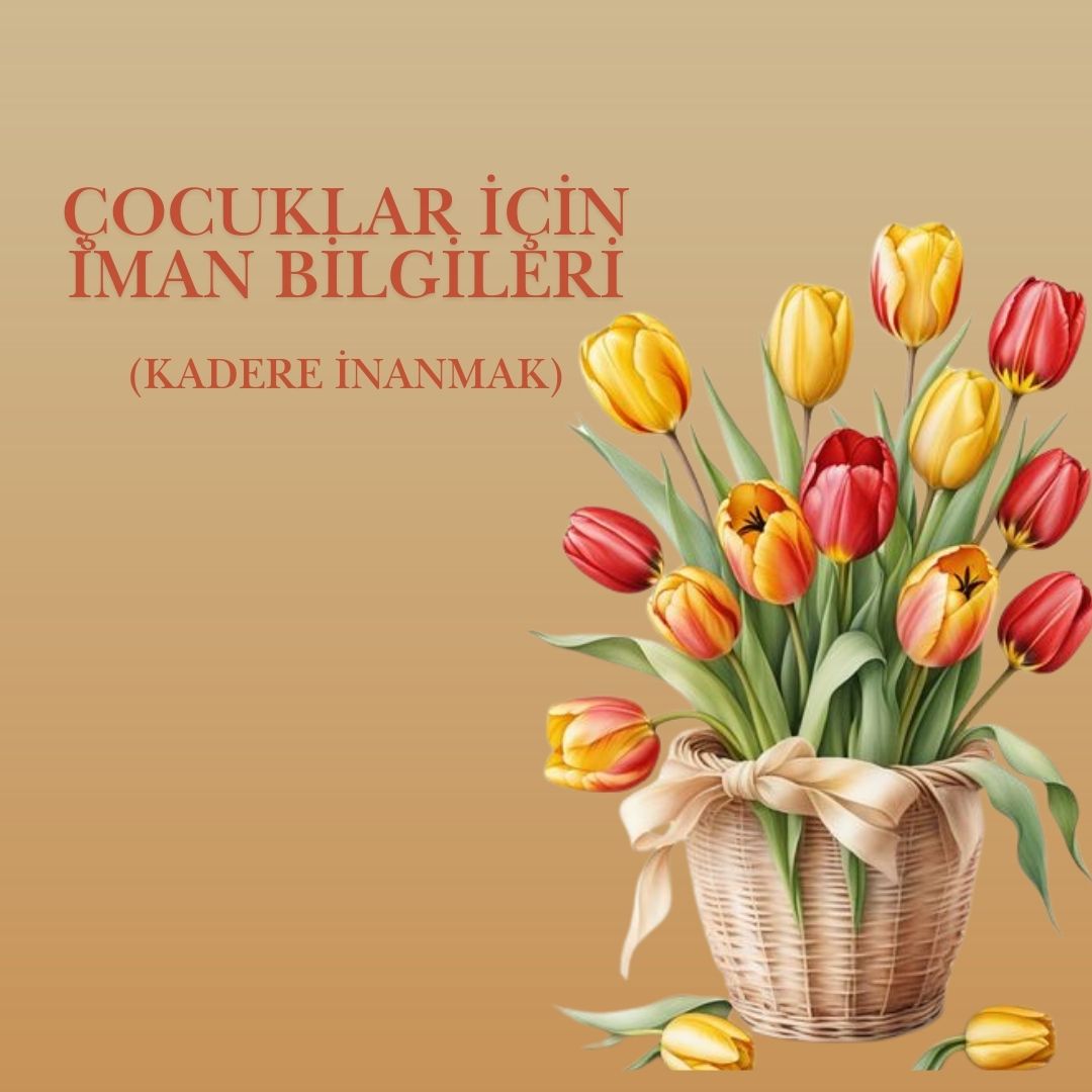 Kadere - Hayır ve Şerrin Allah'tan Olduğuna İnanmak